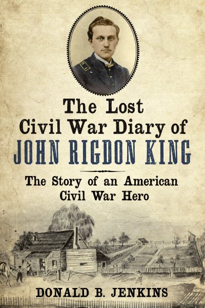 The Lost Civil War Diary of Captain John Rigdon King cover