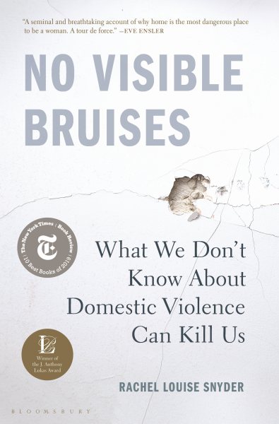 No Visible Bruises: What We Don't Know About Domestic Violence Can Kill Us cover