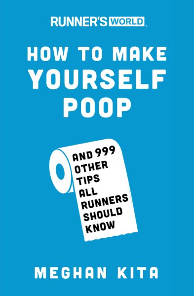 Runner's World How to Make Yourself Poop: And 999 Other Tips All Runners Should Know cover