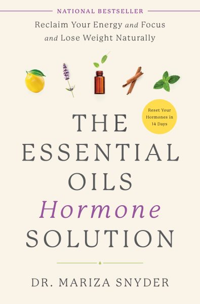 The Essential Oils Hormone Solution: Reclaim Your Energy and Focus and Lose Weight Naturally cover