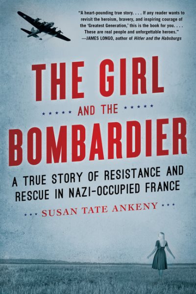 The Girl and the Bombardier: A True Story of Resistance and Rescue in Nazi-Occupied France cover