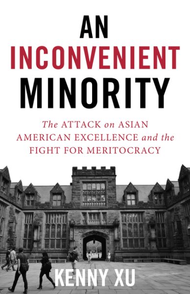An Inconvenient Minority: The Attack on Asian American Excellence and the Fight for Meritocracy cover