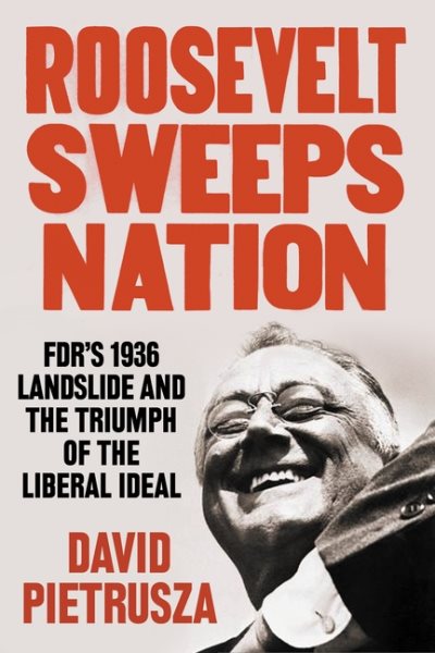 Roosevelt Sweeps Nation: FDR’s 1936 Landslide and the Triumph of the Liberal Ideal