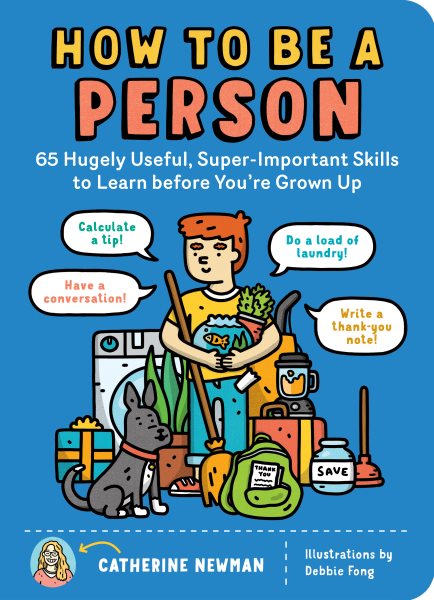 How to Be a Person: 65 Hugely Useful, Super-Important Skills to Learn before You're Grown Up cover