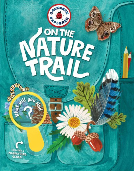 Backpack Explorer: On the Nature Trail: What Will You Find? cover