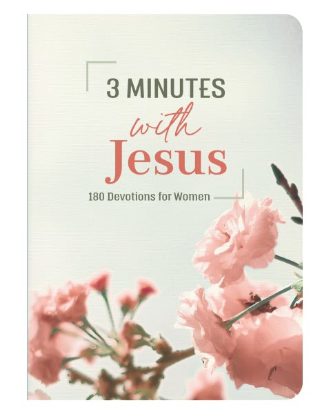 3 Minutes With Jesus: 180 Devotions for Women (3-Minute Devotions) cover