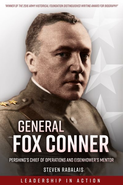 General Fox Conner: Pershing’s Chief of Operations and Eisenhower’s Mentor (Leadership in Action) cover