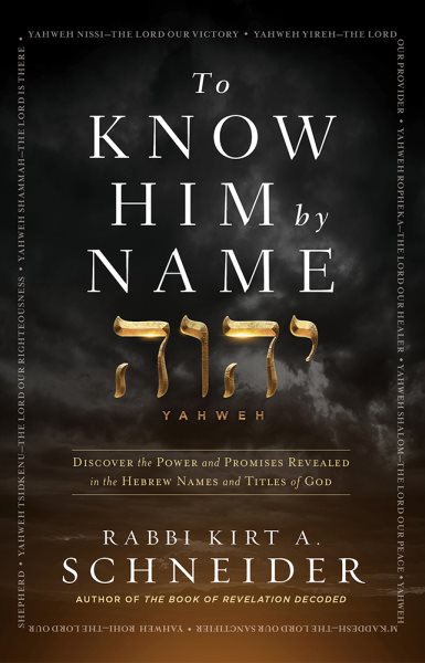 To Know Him by Name: Discover the Power and Promises Revealed in the Hebrew Names and Titles of God cover