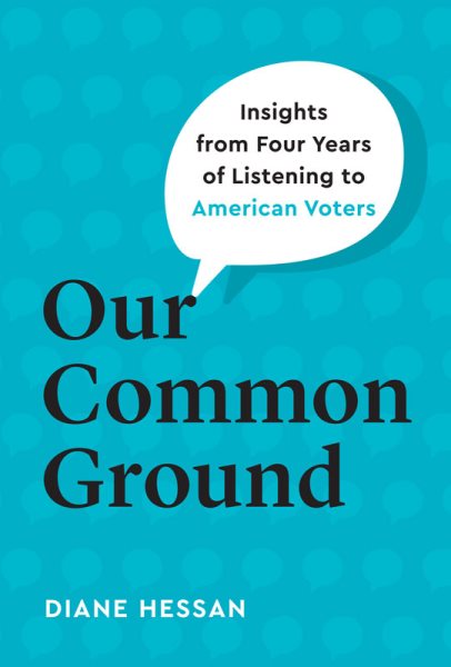 Our Common Ground: Insights from Four Years of Listening to American Voters cover