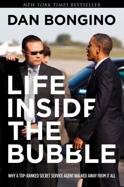 Life Inside the Bubble: Why a Top-Ranked Secret Service Agent Walked Away from It All cover