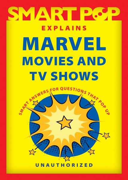 Smart Pop Explains Marvel Movies and TV Shows cover