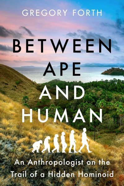 Between Ape and Human: An Anthropologist on the Trail of a Hidden Hominoid cover