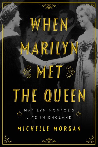When Marilyn Met the Queen: Marilyn Monroe's Life in England cover