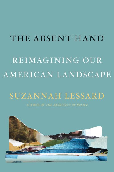 The Absent Hand: Reimagining Our American Landscape cover