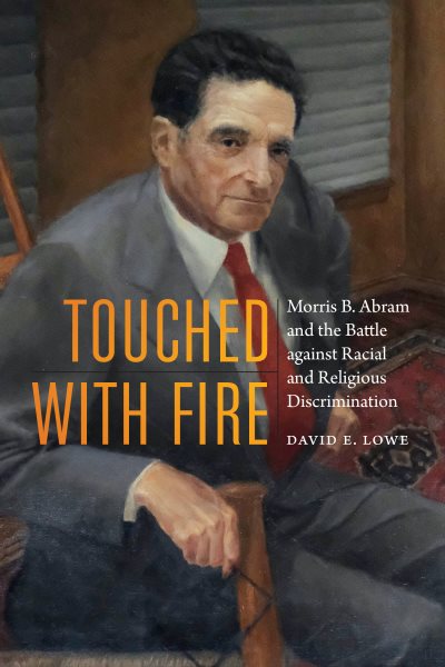 Touched with Fire: Morris B. Abram and the Battle against Racial and Religious Discrimination cover