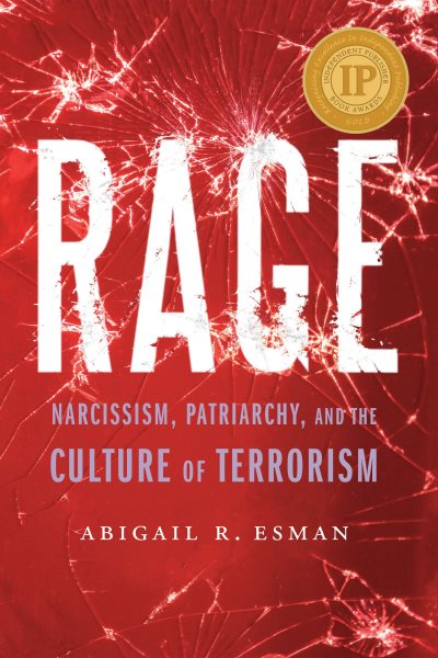 Rage: Narcissism, Patriarchy, and the Culture of Terrorism cover