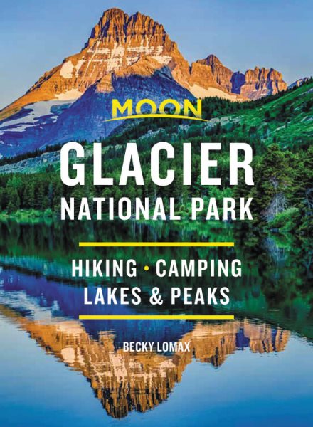 Moon Glacier National Park: Hiking, Camping, Lakes & Peaks (Travel Guide) cover