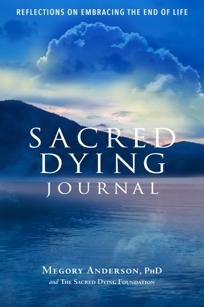 Sacred Dying Journal: Reflections on Embracing the End of Life cover