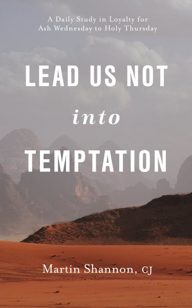 Lead Us Not Into Temptation: A Daily Study in Loyalty for Ash Wednesday to Holy Thursday (Volume 1) cover