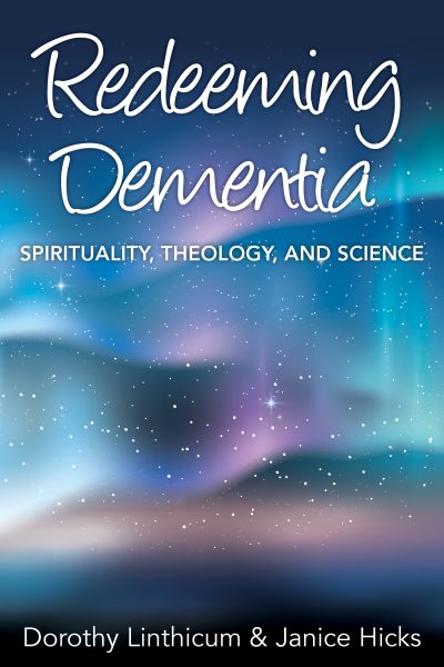 Redeeming Dementia: Spirituality, Theology, and Science cover