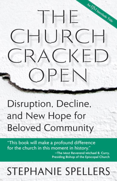 The Church Cracked Open: Disruption, Decline, and New Hope for Beloved Community cover