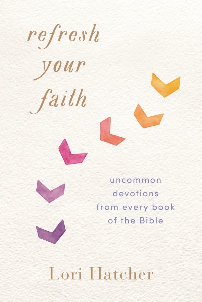 Refresh Your Faith: Uncommon Devotions from Every Book of the Bible cover
