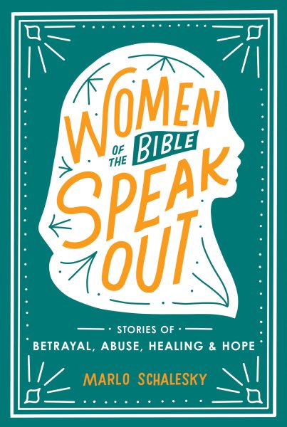 Women of the Bible Speak Out: Stories of Betrayal, Abuse, Healing, and Hope cover