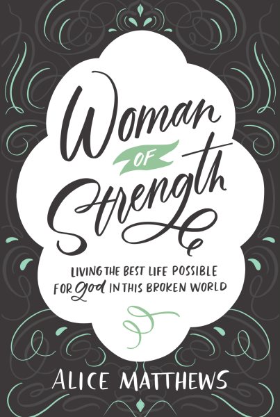 Woman of Strength: Living the Best Life Possible for God in This Broken World cover