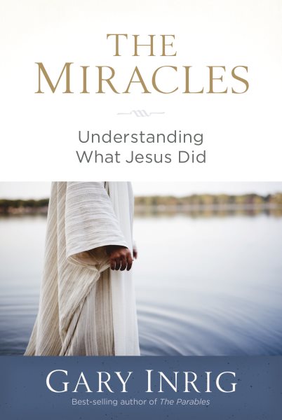 The Miracles: Understanding What Jesus Did cover
