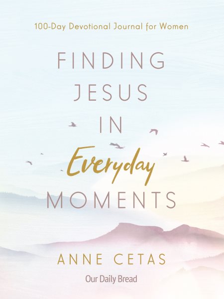 Finding Jesus in Everyday Moments: 100-Day Devotional Journal for Women cover