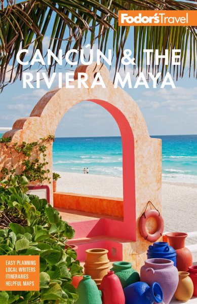 Fodor's Cancún & The Riviera Maya: With Tulum, Cozumel, and the Best of the Yucatán (Full-color Travel Guide) cover