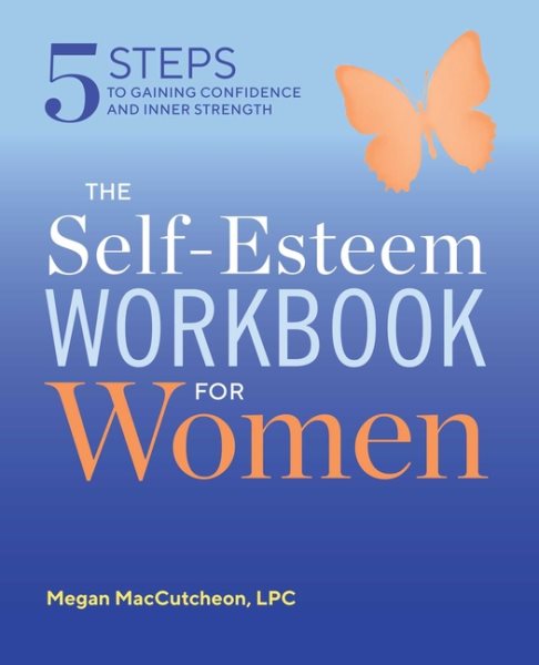The Self Esteem Workbook for Women: 5 Steps to Gaining Confidence and Inner Strength cover