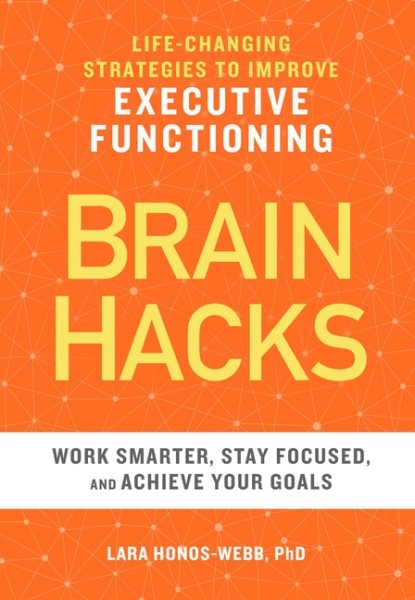 BRAIN HACKS: Life-Changing Strategies to Improve Executive Functioning cover