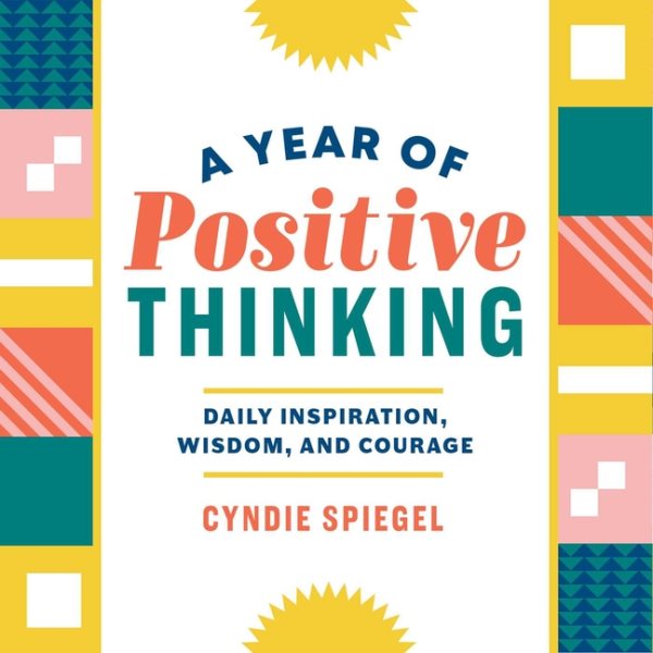 A Year of Positive Thinking: Daily Inspiration, Wisdom, and Courage (A Year of Daily Reflections) cover