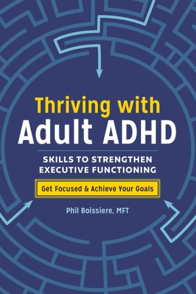 Thriving with Adult ADHD: Skills to Strengthen Executive Functioning cover