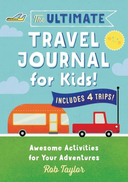 The Ultimate Travel Journal For Kids: Awesome Activities for Your Adventures cover