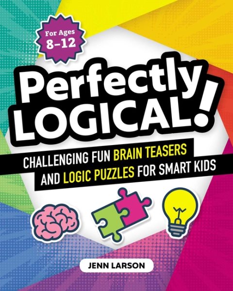 Perfectly Logical!: Challenging Fun Brain Teasers and Logic Puzzles for Smart Kids cover