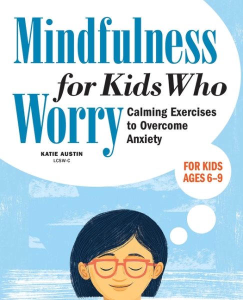 Mindfulness for Kids Who Worry: Calming Exercises to Overcome Anxiety cover