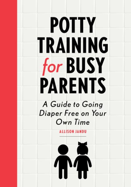 Potty Training for Busy Parents: A Guide to Going Diaper Free On Your Own Time cover
