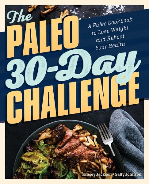 The Paleo 30-Day Challenge: A Paleo Cookbook to Lose Weight and Reboot Your Health cover