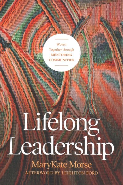 Lifelong Leadership: Woven Together through Mentoring Communities cover