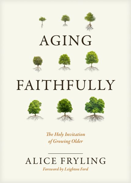 Aging Faithfully: The Holy Invitation of Growing Older cover