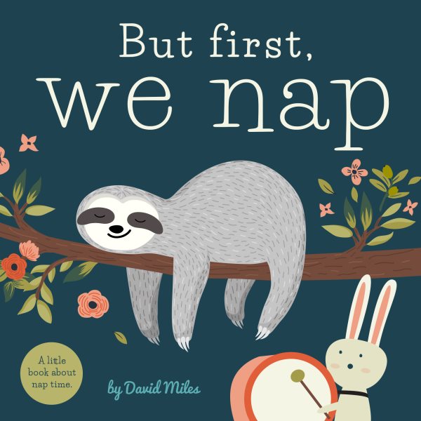 But First, We Nap: A Little Book About Nap Time cover