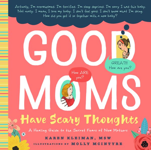 Good Moms Have Scary Thoughts: A Healing Guide to the Secret Fears of New Mothers cover