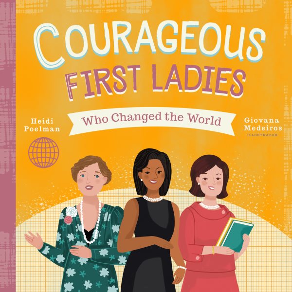 Courageous First Ladies Who Changed the World (People Who Changed the World) cover