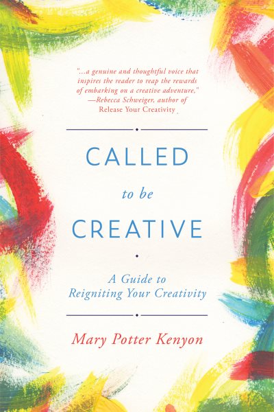 Called to Be Creative: A Guide to Reigniting Your Creativity cover