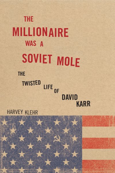 The Millionaire Was a Soviet Mole: The Twisted Life of David Karr cover