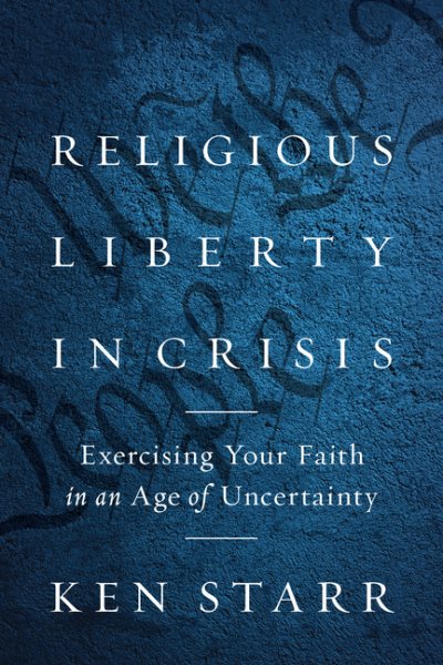 Religious Liberty in Crisis: Exercising Your Faith in an Age of Uncertainty cover