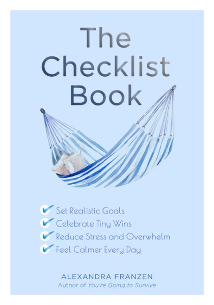 The Checklist Book: Set Realistic Goals, Celebrate Tiny Wins, Reduce Stress and Overwhelm, and Feel Calmer Every Day (The Benefits of a Daily Checklist) cover