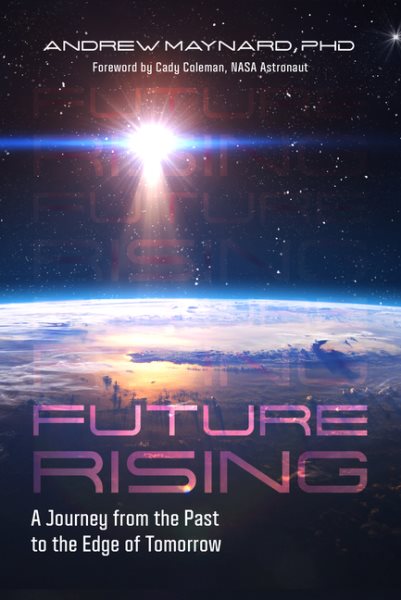 Future Rising: A Journey from the Past to the Edge of Tomorrow (Future of Humanity, Social Aspects of Technology) cover